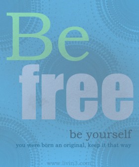 Be free be yourself